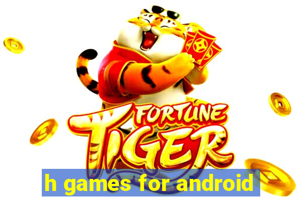 h games for android